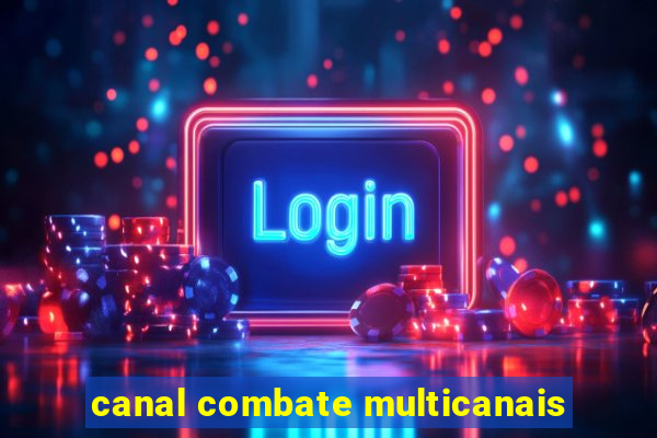 canal combate multicanais